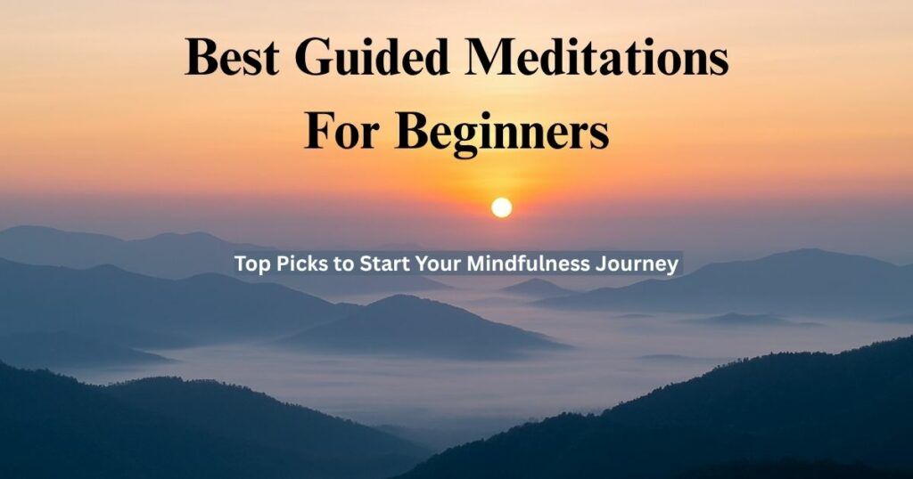 Calm mountain sunrise with text overlay ‘Best Guided Meditation for Beginners’ — setting a peaceful tone for a mindfulness blog post.
